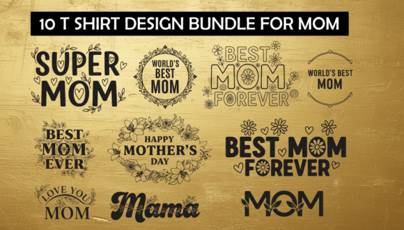 10 Beautiful Mother's Day T-Shirt Designs for Crafting and Selling