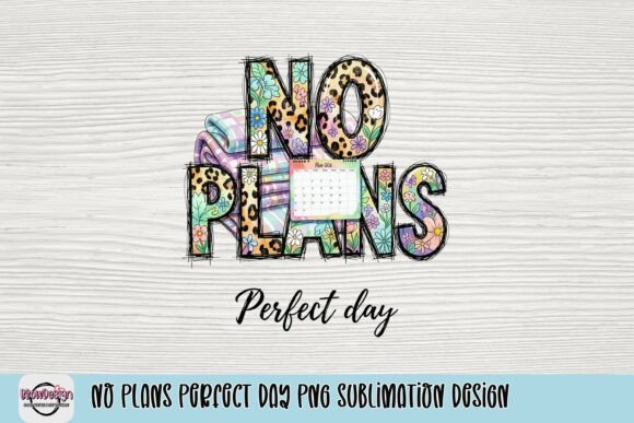 Embrace Downtime: The No Plans Perfect Day PNG Sublimation Design