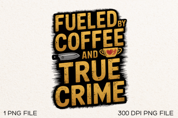 Fueled by Coffee and True Crime: A Designer's Dream PNG
