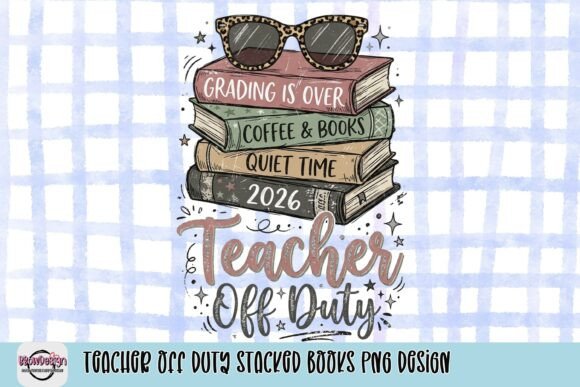 Teacher Off Duty PNG: Design Ideas for End-of-Year Celebrations